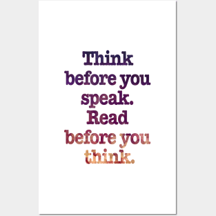 Think before you speak read before you think Posters and Art